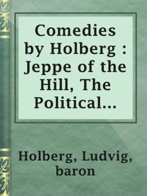 cover image of Comedies by Holberg : Jeppe of the Hill, The Political Tinker, Erasmus Montanus